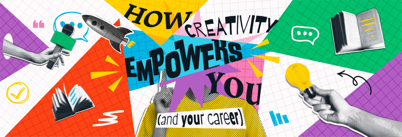 How creativity empowers you (and your career)