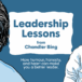 Four lessons in communication that leaders can learn from Chandler Bing