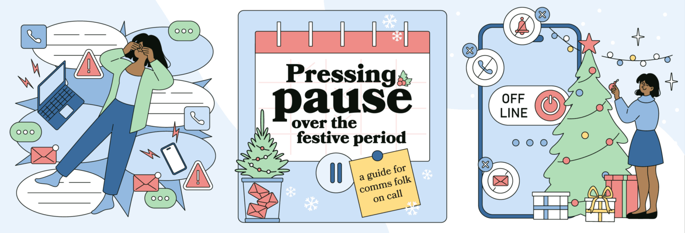 Pressing pause over the festive period: a guide for comms folk on call