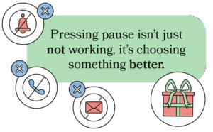 Pressing pause isn’t just not working, it’s choosing something better