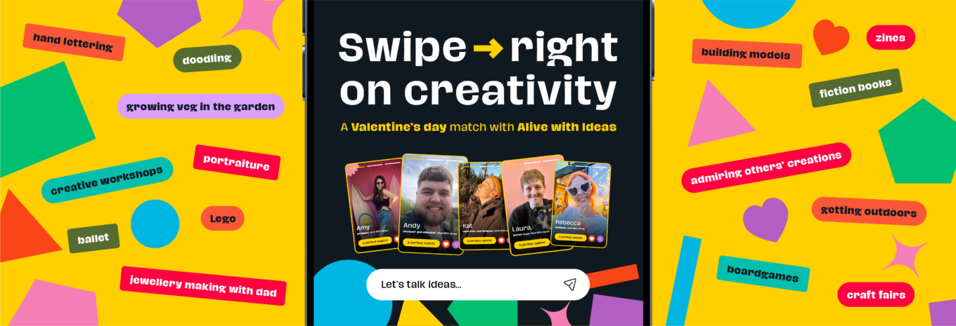 Swipe right on creativity: A Valentine’s day match with Alive with Ideas