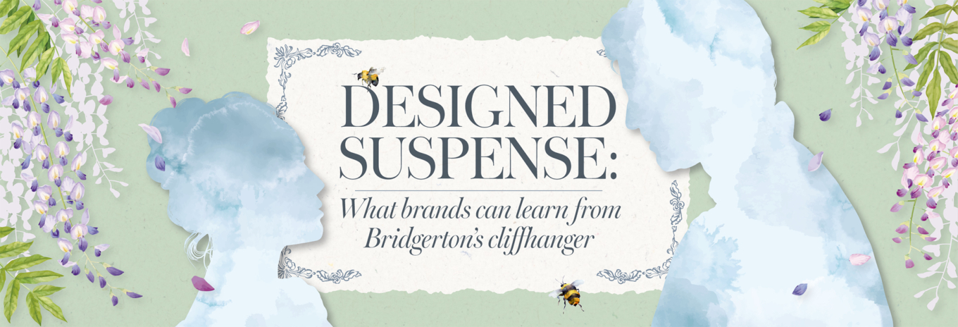 Designed suspense: What brands can learn from Bridgerton’s cliffhanger