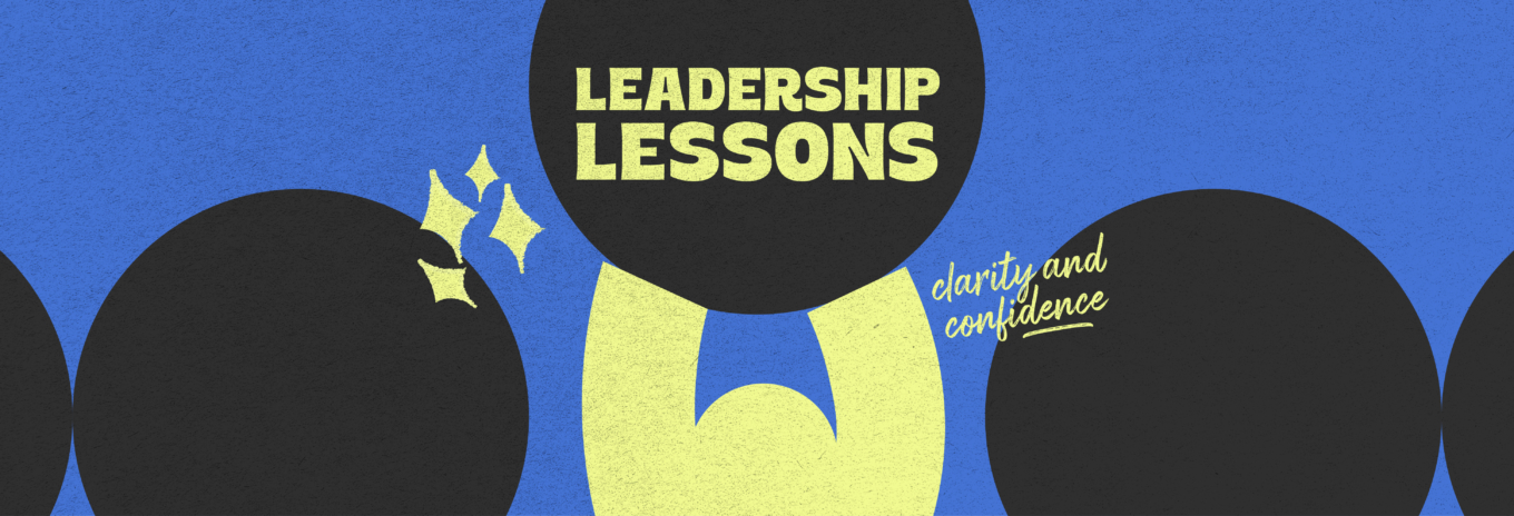 Leadership lessons in clarity and confidence