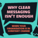 Why clear messaging isn’t enough when your organisation is in constant change