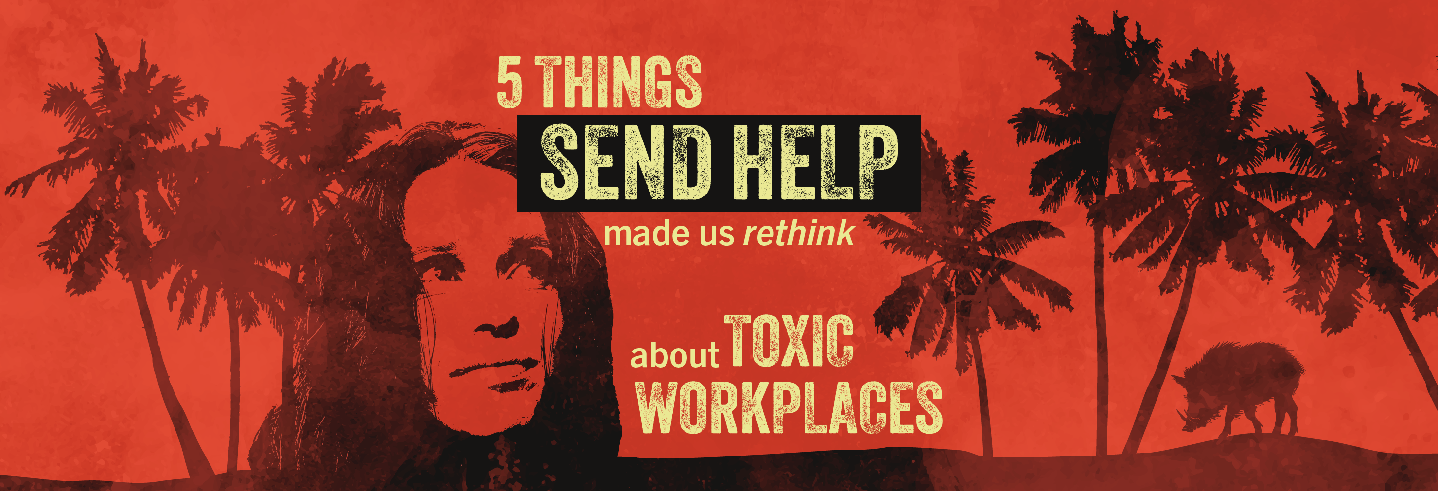 5 things ‘Send Help’ made us rethink about toxic workplaces