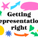 Getting representation right