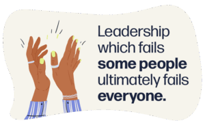 leadership which fails some people ultimately fails everyone