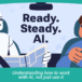 Ready, Steady, AI