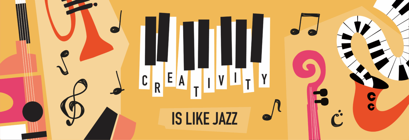 Creativity is like jazz