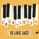 Creativity is like jazz