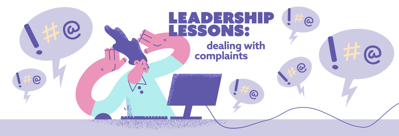 Leadership lessons: dealing with complaints