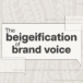 The beigeification of brand voice
